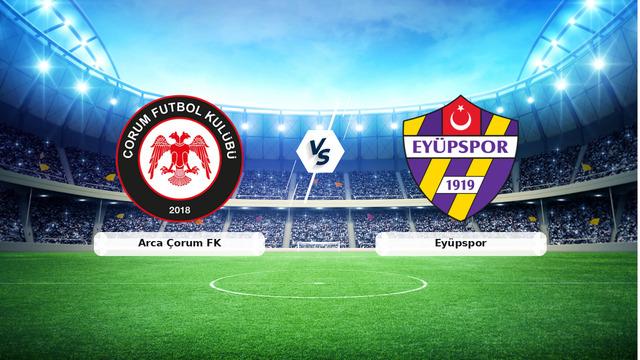 CANLI | Arca Çorum FK - Eyüpspor Maç Anlatımı ve Detayları